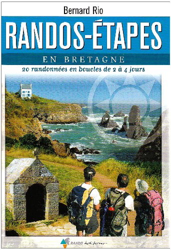 Randos-étapes en Bretagne : 20 Randonnées en boucles de 2 à 4 jours Randos-étapes en Bretagne : 20 Randonnées en boucles de 2 à 4 jours