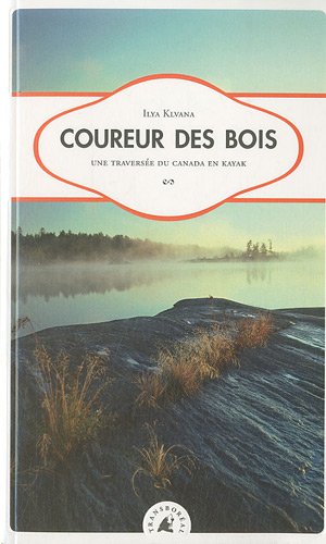 Coureur des bois - Une traverse du Canada