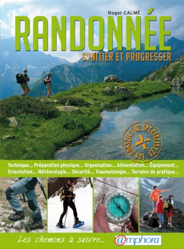 Randonne - s'initier et progresser, les chemins  suivre...