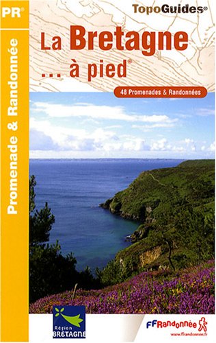 La Bretagne  pied : 48 promenades & randonnes