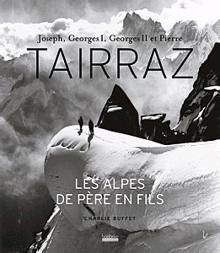 Joseph, Georges I, Georges II et Pierre Tairraz : Les Alpes de pre en fils