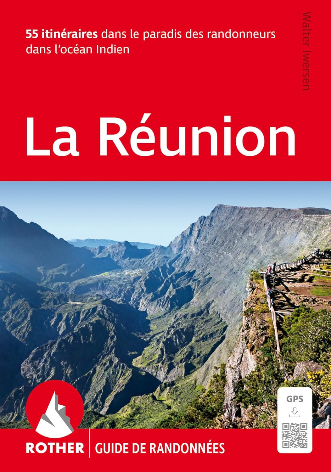 La Runion, 55 itinraires dans le paradis des randonneurs dans l'ocan indien