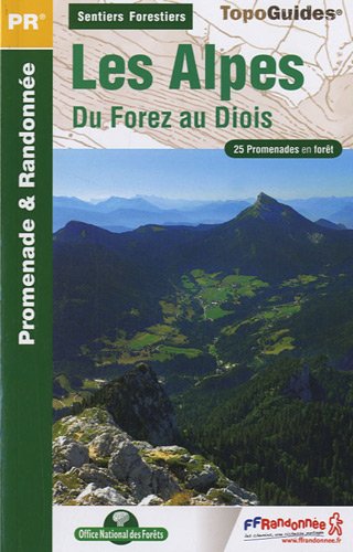 Sentiers forestiers des Alpes, du Forez au Diois  pied : 25 promenades & randonnes