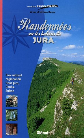 Randonnes sur les balcons du Jura : Parc naturel rgional du Haut-Jura, Doubs, Suisse