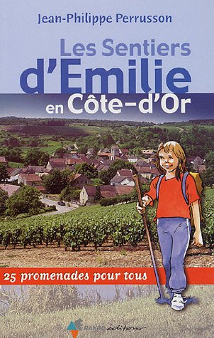 Les Sentiers d'Emilie en Cte-d'Or : 25 promenades pour tous