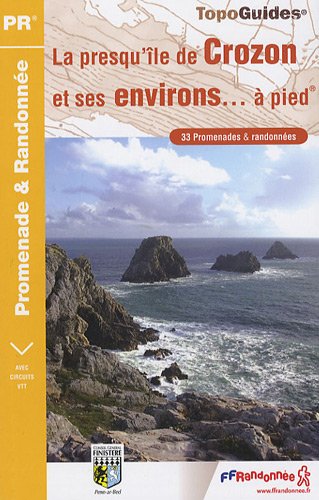 La presqu'le de Crozon et ses environs...  pied : 33 promenades et randonnes