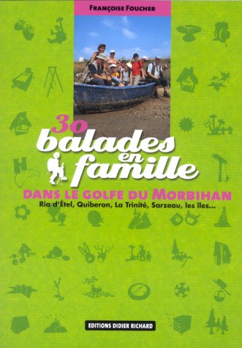 30 Balades en famille dans le golfe du Morbihan : Ria d'Etel, Quiberon, La Trinit, Sarzeau, les les