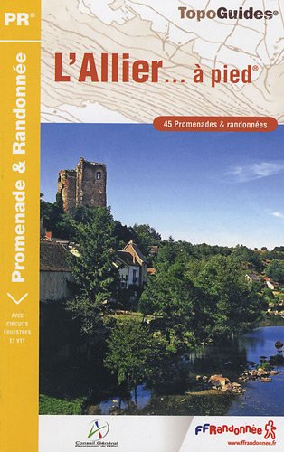 L'Allier  pied : 45 promenades & randonnes