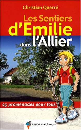 Les sentiers d'Emilie dans l'Allier : 25 Promenades pour tous