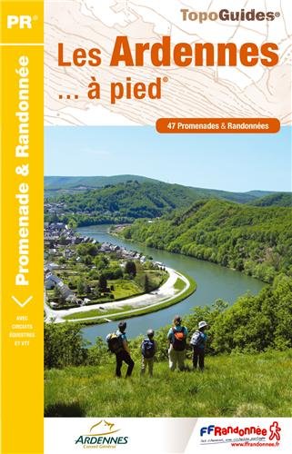Les Ardennes  pied : 47 Promenades et randonnes