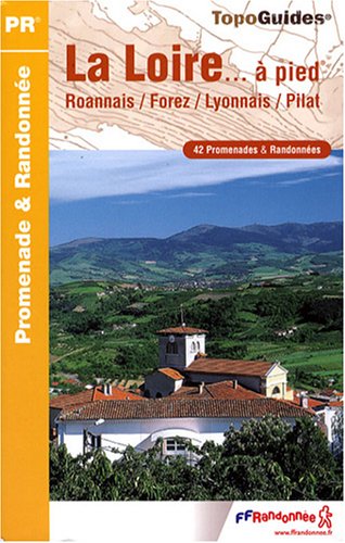 La Loire  pied : 42 Promenades et randonnes