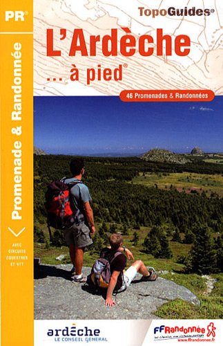 L'Ardche  pied : 46 promenades et randonnes