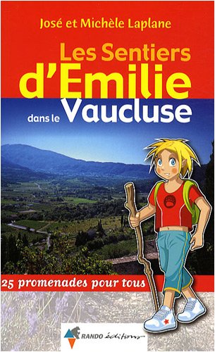 Les sentiers d'Emilie dans le Vaucluse : 25 promenades pour tous