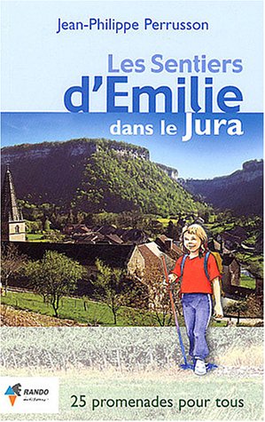 Les sentiers d'Emilie dans le Jura : 25 promenades trs faciles