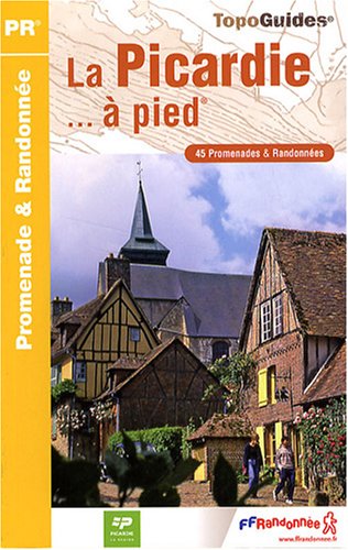 La Picardie  pied : 45 promenades & randonnes