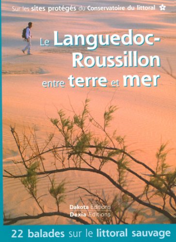 Le Languedoc-Roussillon entre terre et mer : 22 Balades sur les sites du Conservatoire du littoral