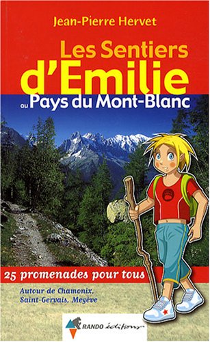 Les sentiers d'Emilie au pays du Mont-Blanc : 25 promenades pour tous
