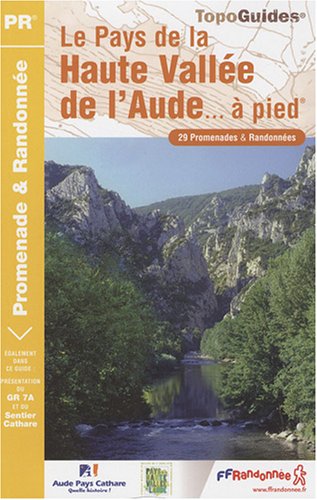 Le Pays de la Haute Valle de l'Aude  pied : 29 Promenades et Randonnes