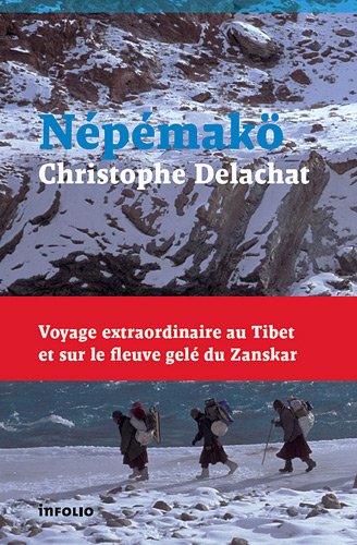 Nepemak : Voyage extraordinaire au Tibet et sur le fleuve gel du Zanskar