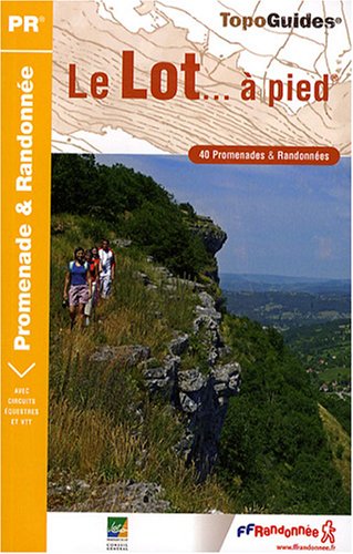 Le Lot  pied : 40 Promenades et randonnes