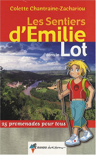 Les sentiers d'Emilie dans le Lot : 25 promenades pour tous