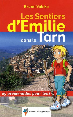 Les Sentiers d'Emilie dans le Tarn : 25 Balades pour tous