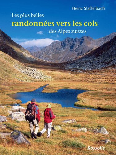 Les Plus Belles Randonnes Vers les Cols des Alpes Suisses