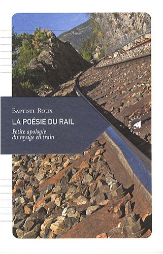La posie du rail : Petite apologie du voyage en train