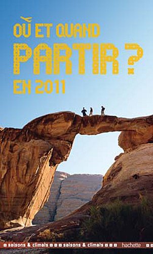O et quand partir en 2011? Saisons et climats.