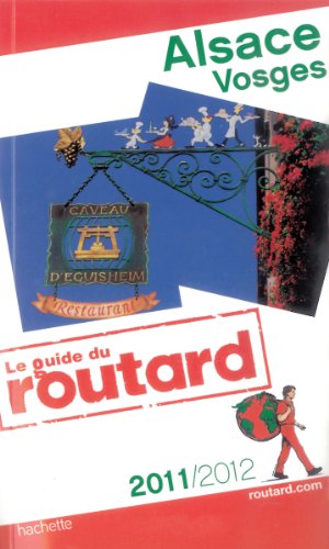 Guide du Routard Alsace, Vosges 2011/2012