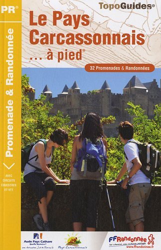 Le Pays Carcassonnais...  pied : 32 promenades & randonnes