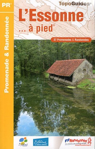 L'Essonne ...  pied : 37 promenades & randonnes