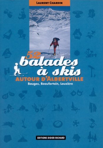 52 balades  skis autour d'Albertville : Bauges, Beaufortain, Lauzire