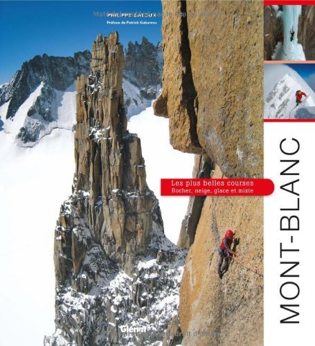 Mont-Blanc : Les plus belles courses : rocher, neige, glace et mixte