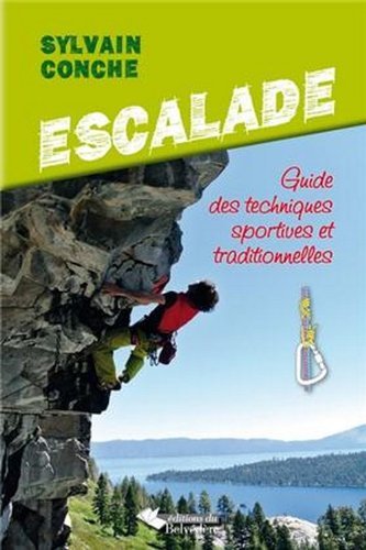 Escalade guide des techniques sportives et traditionnelles