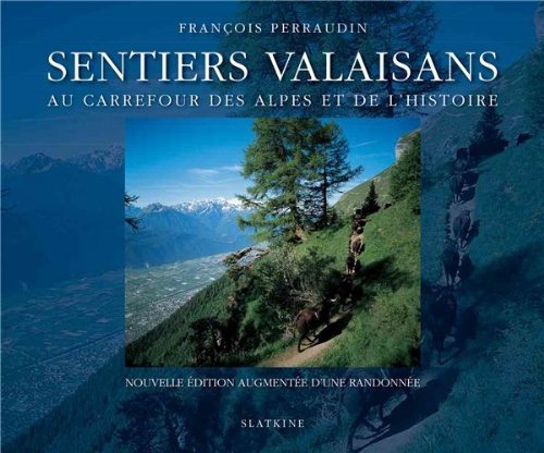 Sentiers valaisans : Au carrefour des Alpes et de l'histoire