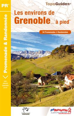 Les environs de Grenoble  pied : 34 Promenades et Randonnes