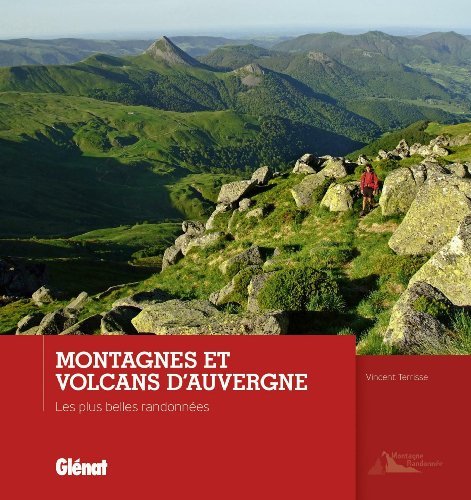 Montagnes et volcans d'Auvergne : Les plus belles randonnes