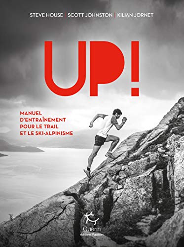 Up ! Manuel d'entranement pour le trail et le ski-alpinisme