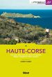 Haute Corse : balades et dcouvertes autour du Cap Corse, plaine orientale, dsert des Agriates, Balagne, Castagniccia, Niolo, Cortenais