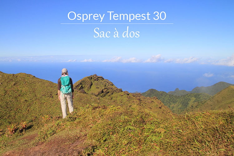 Test du sac à dos Osprey Tempest 30 en Martinique