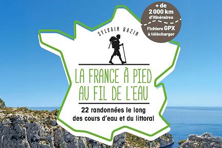 Actualit&eacute; : La France � pied au fil de l'eau - 22 randonn�es le long des cours d'eau et du littoral
