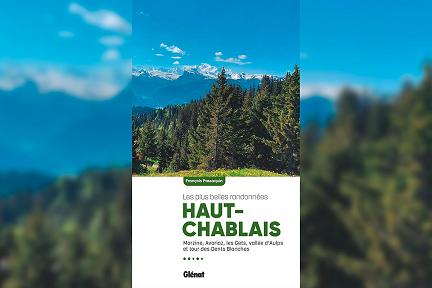 50 randonnées incontournables dans le Haut-Chablais – Le guide complet des éditions Glénat Actualité : 50 randonnées incontournables dans le Haut-Chablais – Le guide complet des éditions Glénat